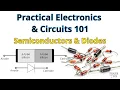 Practical Electronics Circuits 101 - Intro to Semiconductors Diodes