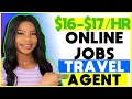 NOW HIRING 16- 17 HOURLY Travel Reservation Agent Online Work-From-Home Job NO Experience