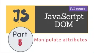 Manipulate attributes in DOM Lecture 5 JavaScript DOM