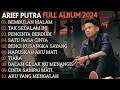 Lagu ARIEF PUTRA FULL ALBUM TERBARU 2024 | REMBULAN MALAM🎵TAK SEDALAM INI🎵| TERPOPULER TANPA IKLAN