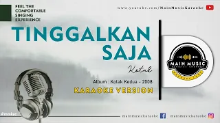 Download KOTAK - TINGGALKAN SAJA (Karaoke) MP3