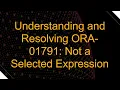 Understanding and Resolving ORA-01791 Not a Selected Expression