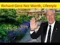 Richard Gere Net Worth Cars House Private Jets and Luxurious Lifestyle