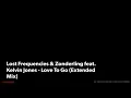 Lost Frequencies & Zonderling feat. Kelvin Jones - Love To Go (Extended Mix)