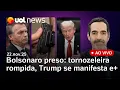Lagu Bolsonaro preso: ex-presidente usou ferro de solda em tornozeleira, diz PF; Trump lamenta l AO VIVO