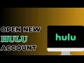 How To Open New Hulu Account