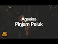 Download Lagu Agseisa - Pinjam Peluk [Unofficial Lyrics]