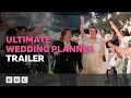 Ultimate Wedding Planner - Trailer BBC