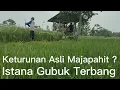 Download Lagu Istana Gubuk Terbang Keturunan Asli Majapahit Sedang gempar.