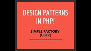 Design Patterns in PHP - Simple Factory Uber