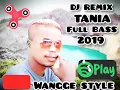 Download Lagu Dj Remix Tania full Bass 2019