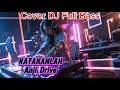Lagu KATAKANLAH_Anji Drive Cover DJ Cewek Virall