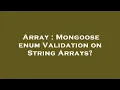 Array Mongoose enum Validation on String Arrays