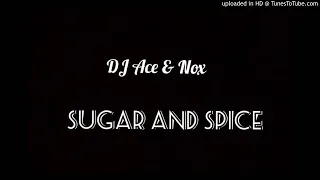 dj ace u0026 nox sugar and spice
