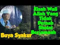 Kisah Wali Allah Yang Tidak Pernah Sholat Berjamaah | Buya Syakur