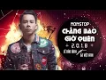 Lagu Lê Bảo Bình 2018 Remix - Chẳng Bao Giờ Quên - Để Cho Anh Khóc - Nonstop