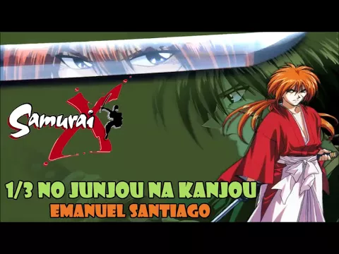 Download MP3 1/3 no Junjou na Kanjou (Samurai X ending 6) cover latino by Emanuel Santiago