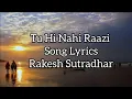 Lagu Tu Di Nahi Raazi Song Lyrics | Rakesh Sutradhar, Nikhil Chouksey, Prashant Kumar. #tuhinahiraazi