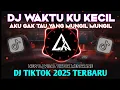 Download Lagu DJ WAKTU KU KECIL AKU GAK TAU YANG MUNGIL MUNGIL MENGKANE !! REMIX VIRAL TIKTOK 2025