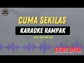 Download Lagu CUMA SEKILAS - ( KARAOKE CEWEK RAMPAK ) Dewi Diva