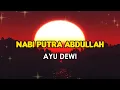 Download Lagu Nabi Putra Abdullah (Lyrics Lagu) Trending Tiktok By Ayu Dewi