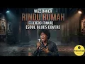Wizz Baker - Rindu Rumah (Versi Timur) (Soul Blues Cover)