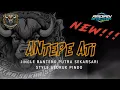 Download Lagu DJ BANTENG AN ANTEPE ATI \