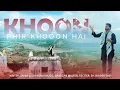 Lagu Khoon Phir Khoon Hai | Sahir Ludhianvi | Dr. Haider Saif | Shahzan Mujeeb 