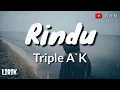 RINDU - TRIPLE A`K (Lirik)
