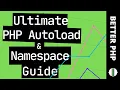 PHP Autoload and Namespaces Extended Guide 2020