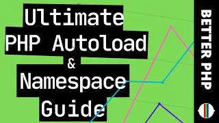 PHP Autoload and Namespaces Extended Guide 2020
