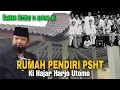 SEJARAH RUMAH PENDIRI PSHT KI HAJAR HARJO UTOMO