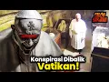 Konspirasi dan Hal Misterius yang Selama Ini Kabarnya Disembunyikan di Vatikan..