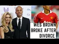EX-Man United Defender Wes Brown Bankrupt After Divorce