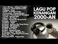 Lagu TOP PLAYLIST 2000-AN LAGU INDONESIA POP HITS BUAT TEMAN KERJA \u0026 SANTAI | Full Album Kenangan SMA