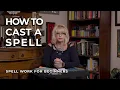 How to cast your first spell Spell work for beginners