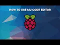 Raspberry Pi 4 - How to use the Mu Code Editor Easy Tutorial