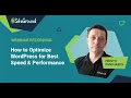 How to Optimize WordPress for Best Speed and Performance Webinar