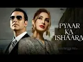 Download Lagu Pyaar Ka Ishaara | Akshay Kumar | Nargis Fakhri | sad story || lo-fi song || #song #music #lofi #sad