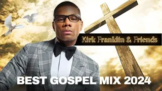 best gospel mix 2024 kirk franklin and friends