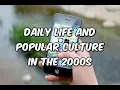 Lagu Daily Life and Popular Culture in the 2000s
