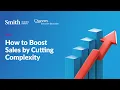 How to Boost Sales by Cutting Complexity