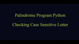Palindrome Program in Python Checking with Case Sensitive