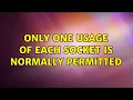 Only one usage of each socket is normally permitted