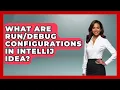 What Are Configurations In IntelliJ IDEA - Learn To Troubleshoot