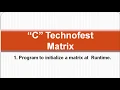 C Program for Matrix initialize at runtime by C Technofest