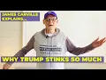 Why Donald Trump Stinks So Much James Carville Explains