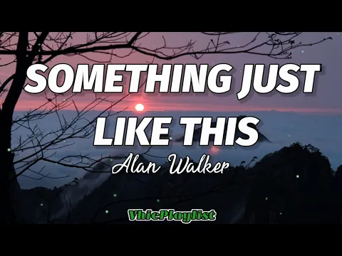 Download MP3 Alan Walker - Something Just Like This (Lyrics)🎶