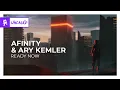 Afinity \u0026 ary kemler - Ready Now [Monstercat Release]