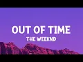 Download Lagu The Weeknd - Out of Time (Lyrics)
